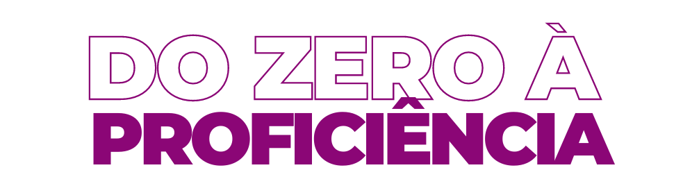 Do Zero à Proficiência